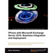 iPhone with Microsoft Exchange Server 2010 - Business Integration and Deployment