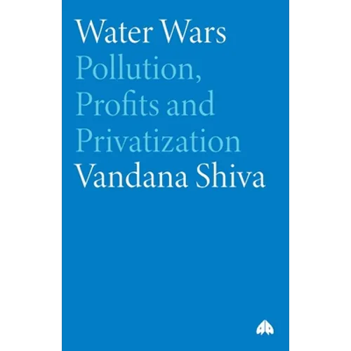 Water Wars: Pollution, Profits And Privatization