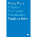 Water Wars: Pollution, Profits And Privatization