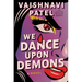 We Dance Upon Demons