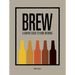 Brew: A Graphic Guide to Home Brewing