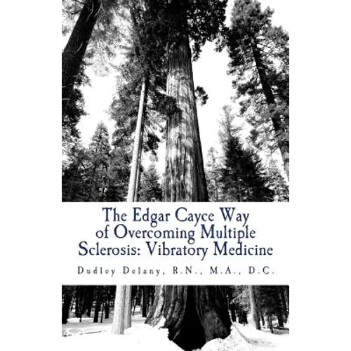 The Edgar Cayce Way of Overcoming Multiple Sclerosis: Vibratory Medicine