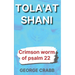 Tola'at Shani: The Crimson Worm of Psalm 22
