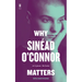 Why Sinéad O'Connor Matters