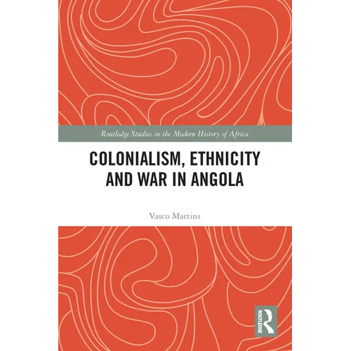 Colonialism, Ethnicity and War in Angola