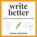 Write Better: How To Cut The Crap And Say What You Mean