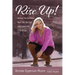 Rise Up: Uncover the Darkness, Move Into the Light, and Experience a Life of Joy!