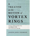 A Treatise on the Motion of Vortex Rings - An Essay to Which the Adams Prize was Adjudged in 1882, in the University of Cambridge