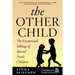 The Other Child: The Exceptional Siblings of Special Needs Children