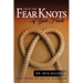 Untie the Fear Knots of Your Heart