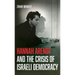 Hannah Arendt and the Crisis of Israeli Democracy