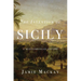 The Invention of Sicily: A Mediterranean History