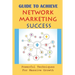 Guide To Achieve Network Marketing Success: Powerful Techniques For Massive Growth: How To Build A Network Marketing Business Quickly