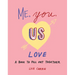 Me, You, Us (Love): A Book to Fill Out Together