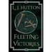 Fleeting Victories