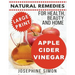 Apple Cider Vinegar - Large Print Edition: Natural Remedies for Health, Beauty and Home