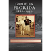 Golf in Florida: 1886-1950