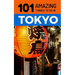 101 Amazing Things to Do in Tokyo: Tokyo Travel Guide