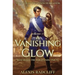 A Vanishing Glow (The Mystech Arcanum, Vol. I & II)