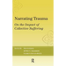 Narrating Trauma: On the Impact of Collective Suffering