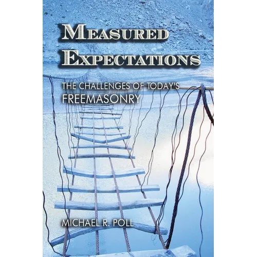 Measured Expectations: The Challenges of Today's Freemasonry