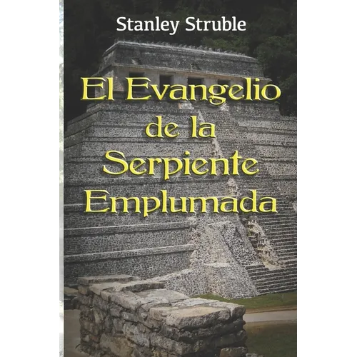 El Evangelio de la Serpiente Emplumada