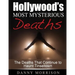 Hollywood's Most Mysterious Deaths: The Deaths That Continue to Haunt Tinseltown