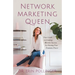 Network Marketing Queen: Your Guide to Creating Massive Success by Owning Your Feminine Power