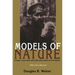 Models Of Nature: Ecology, Conservation, and Cultural Revolution in Soviet Russia