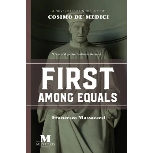 First Among Equals: A Novel Based on the Life of Cosimo de' Medici