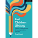 Get Children Writing: Creative Writing Exercises for Teaching Students Aged 8-11: Hodder Education Group