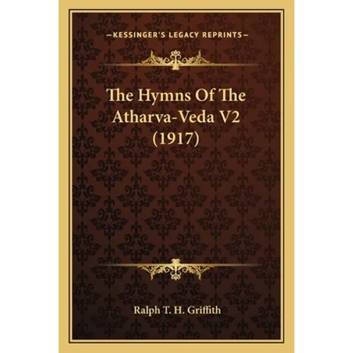 The Hymns Of The Atharva-Veda V2 (1917)