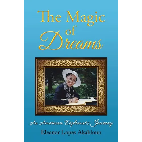 The Magic of Dreams: An American Diplomat's Journey