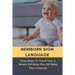 Newborn Sign Language: Easy Steps To Teach Your 6 Month Old Baby Plus Old Baby Sign Language: Basic Baby Sign Language