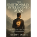 The Emotionally Intelligent Man: A Modern Guide to Self-Awareness and Communication