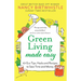 Green Living Made Easy: 101 Eco Tips, Hacks and Recipes to Save Time and Money