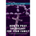 How To Pray The ROSARY For Your Family