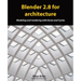 Blender 2.8 for architecture: Modeling and rendering with Eevee and Cycles