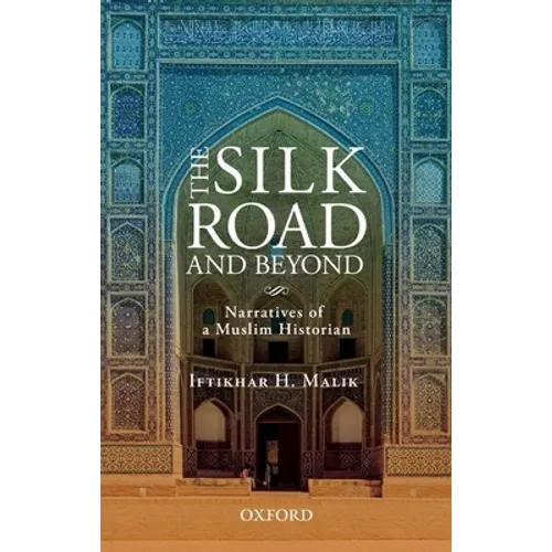 The Silk Road and Beyond: Narratives of a Muslim Historian - Hardcover