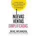 Nuevas Ventas. Simplificadas.: El Manual Esencial Para El Desarrollo de Posibles Y Nuevos Negocios