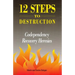 12 Steps to Destruction: Codependecy/Recovery Heresies