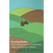 Farming Barley - With Information on Germination, Yields and Growth of Barley