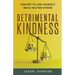 Detrimental Kindness: How Not To Lose Yourself While Helping Others