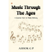 Music Through The Ages: A Concise View to Music History