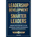 Leadership Development for Smarter Leaders: Confidently Build Lasting Habits, EQ & Team Motivation Skills You Need to Lead Successfully and Drive Resu