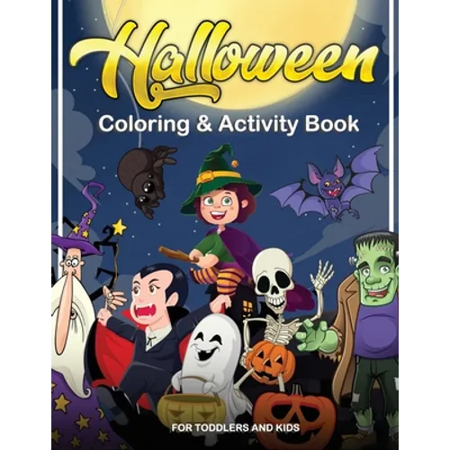 Halloween Coloring and Activity Book For Toddlers and Kids: Halloween Kids Book, coloring books for kids ages 2-4, 4-8 For Boys, Girls and Toddlers