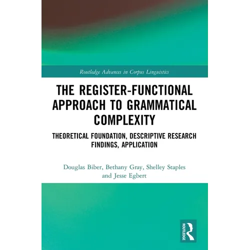 The Register-Functional Approach to Grammatical Complexity: Theoretical Foundation, Descriptive Research Findings, Application