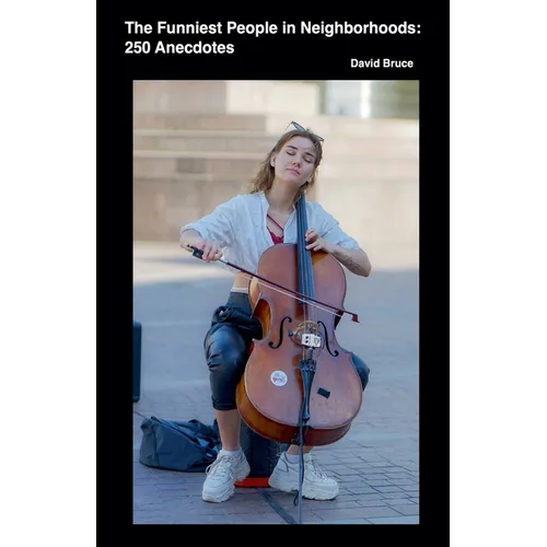 The Funniest People in Neighborhoods: 250 Anecdotes