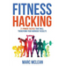 Fitness Hacking: 21 Power Tactics That Will Transform Your Workout Results