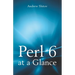 Perl 6 at a Glance